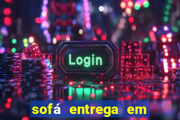 sofá entrega em 24 horas